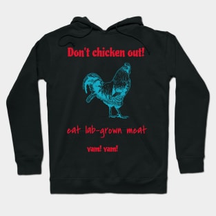 Don't chicken out! eat lab-grown meat, yam! yam! Hoodie